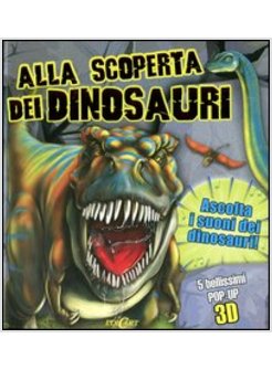 ALLA SCOPERTA DEI DINOSAURI. LIBRO POP-UP