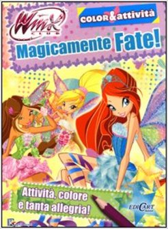 MAGICAMENTE FATE! WINX CLUB. COLOR & ATTIVITA'