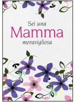 SEI UNA MAMMA MERAVIGLIOSA