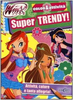 SUPER TRENDY! COLOR & ATTIVITA. WINX CLUB