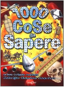 1000 COSE DA SAPERE: LA TERRA-LO SPAZIO-LA SCIENZA-L'ANTICO EGITTO-L'ANTICA