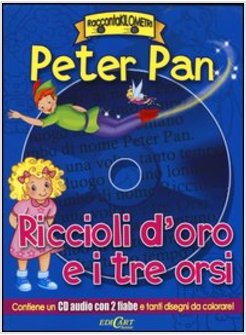 PETER PAN. RICCIOLI D'ORO E I TRE ORSI. RACCONTAKILOMETRI