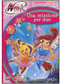 MISSIONE PER DUE. WINX CLUB (UNA)