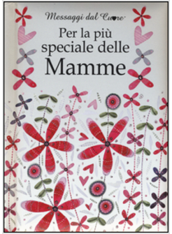 PER LA PIU' SPECIALE DELLE MAMME