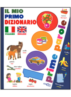 MIO PRIMO DIZIONARIO ITALIANO-INGLESE. 1000 PRIME PAROLE (IL)