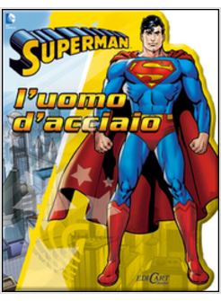 SUPERMAN. L'UOMO D'ACCIAIO