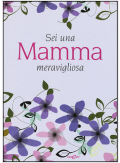 SEI UNA MAMMA MERAVIGLIOSA