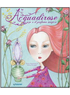 STAR. ACQUADIROSE E IL PROFUMO MAGICO