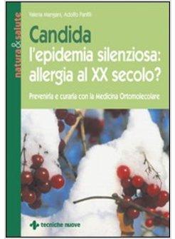 CANDIDA L'EPIDEMIA SILENZIOSA ALLERGIA AL XX SECOLO