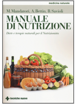 MANUALE DI NUTRIZIONE. DIETE E TERAPIE NATURALI PER IL NUTRIZIONISTA