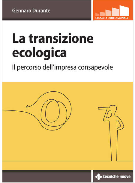 TRANSIZIONE ECOLOGICA. IL PERCORSO DELL'IMPRESA CONSAPEVOLE (LA)