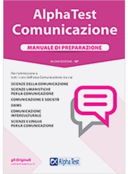 ALPHA TEST. COMUNICAZIONE. MANUALE DI PREPARAZIONE. CON CONTENUTO DIGITALE PER A