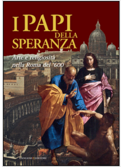 PAPI DELLA SPERANZA. ARTE E RELIGIOSITA' NELLA ROMA DEL '600. CATALOGO DELLA MOS