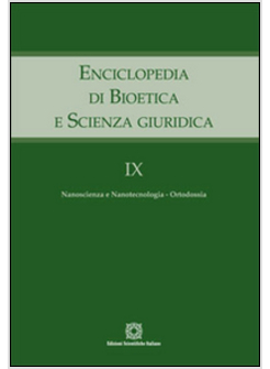 ENCICLOPEDIA DI BIOETICA 9 E SCIENZA GIURIDICA. NANOSCIENZA E NANOTECNOLOG