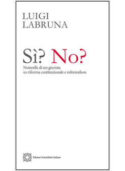 SI'? NO? NOTERELLE DI UN GIURISTA SU RIFORMA COSTITUZIONALE E REFERENDUM