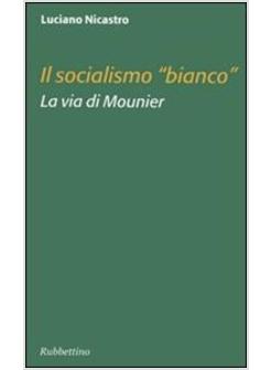 SOCIALISMO «BIANCO» LA VIA DI MOUNIER (IL)