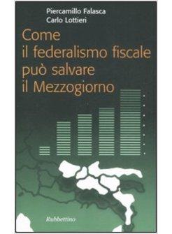 COME IL FEDERALISMO FISCALE PUO' SALVARE IL MEZZOGIORNO