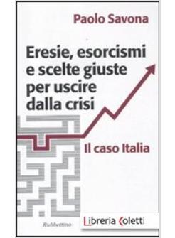 ERESIE, ESORCISMI E SCELTE GIUSTE PER USCIRE DALLA CRISI