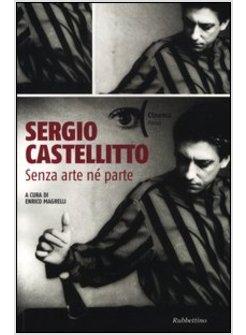 SERGIO CASTELLITTO. SENZA ARTE NE' PARTE