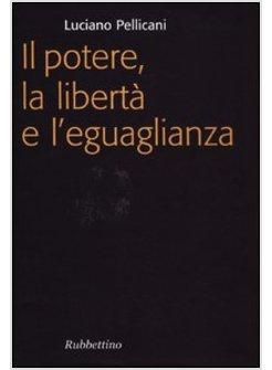 IL POTERE, LA LIBERTA' E L'EGUAGLIANZA 