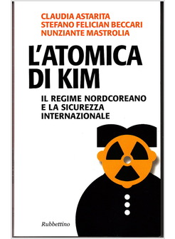 L'ATOMICA DI KIM. IL REGIME NORDCOREANO E LA SICUREZZA INTERNAZIONALE