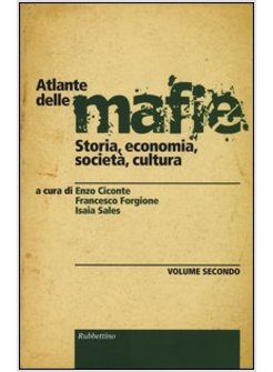 ATLANTE DELLE MAFIE 2 STORIA, ECONOMIA, SOCIETA, CULTURA. VOL. 2