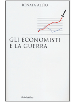 GLI ECONOMISTI E LA GUERRA