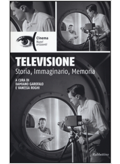 TELEVISIONE. STORIA, IMMAGINARIO, MEMORIA