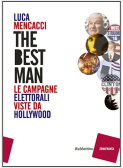 BEST MAN. LE CAMPAGNE ELETTORALI VISTE DA HOLLYWOOD (THE)