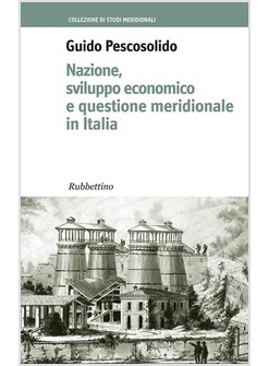 NAZIONE, SVILUPPO ECONOMICO E QUESTIONE MERIDIONALE IN ITALIA