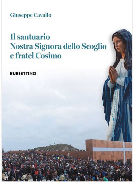 SANTUARIO NOSTRA SIGNORA DELLO SCOGLIO E FRATEL COSIMO (IL)