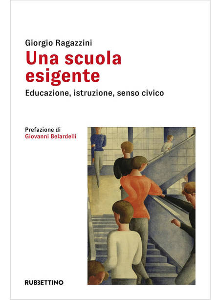 UNA SCUOLA ESIGENTE EDUCAZIONE, ISTRUZIONE, SENSO CIVICO 