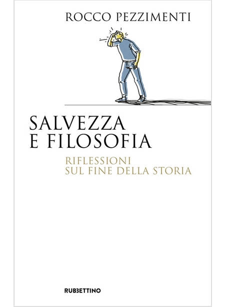 SALVEZZA E FILOSOFIA. RIFLESSIONI SUL FINE DELLA STORIA