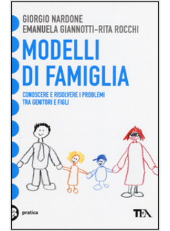 MODELLI DI FAMIGLIA. CONOSCERE E RISOLVERE I PROBLEMI TRA GENITORI E FIGLI