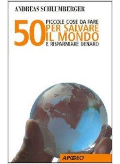 50 PICCOLE COSE DA FARE PER SALVARE IL MONDO