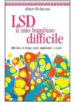 LSD IL MIO BAMBINO DIFFICILE RIFLESSIONI SU DROGHE SACRE 