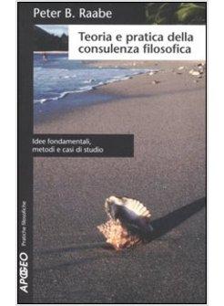 TEORIA E PRATICA DELLA CONSULENZA FILOSOFICA