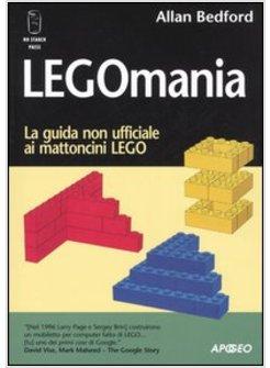 LEGOMANIA LA GUIDA NON UFFICIALE AI MATTONCINI