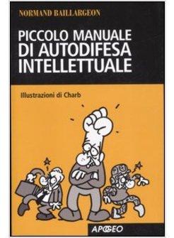 PICCOLO MANUALE DI AUTODIFESA INTELLETTUALE