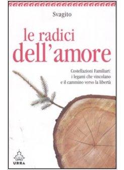 RADICI DELL'AMORE (LE)