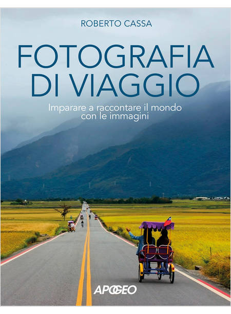 FOTOGRAFIA DI VIAGGIO. IMPARARE A RACCONTARE IL MONDO CON LE IMMAGINI