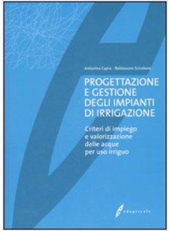 PROGETTAZIONE E GESTIONE DEGLI IMPIANTI DI IRRIGAZIONE CRITERI DI IMPIEGO E