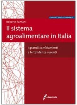 SISTEMA AGROALIMENTARE IN ITALIA I GRANDI CAMBIAMENTI E LE TENDENZE RECENTI (IL