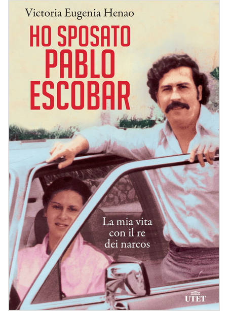 HO SPOSATO PABLO ESCOBAR. LA MIA VITA CON IL RE DEI NARCOS