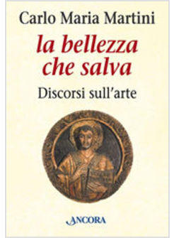 BELLEZZA CHE SALVA DISCORSI SULL'ARTE (LA)