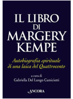 LIBRO DI MARGERY KEMPE AUTOBIOGRAFIA SPIRITUALE DI UNA LAICA DEL QUATTROCENTO