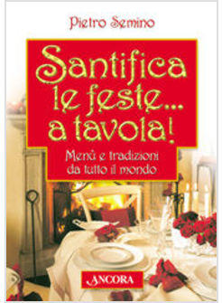 SANTIFICA LE FESTE A TAVOLA !