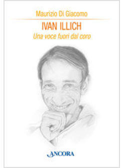 IVAN ILLICH UNA VOCE FUORI DAL CORO