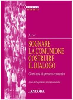 SOGNARE LA COMUNIONE COSTRUIRE IL DIALOGO