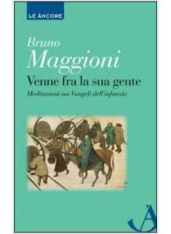 VENNE FRA LA SUA GENTE. MEDITAZIONE SUI VANGELI DELL'INFANZIA